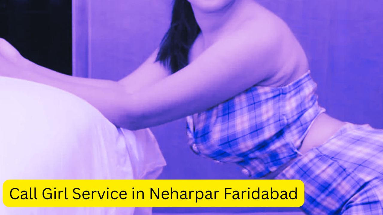 Call Girl Service in Neharpar Faridabad